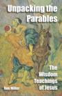 Unpacking The Parables : The Wisdom Teachings Of Jesus - eBook