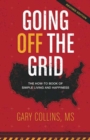 Going Off the Grid : The How-To Book of Simple Living and Happiness Revised Edition - Book