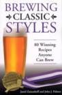 Brewing Classic Styles : 80 Winning Recipes Anyone Can Brew - eBook