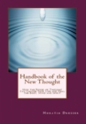 Handbook of the New Thought: How the Power of Thought Can Change Your Life and Heal the Body, Mind and Spirit - eBook