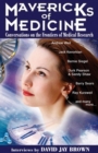 Mavericks of Medicine : Conversations on the Frontiers of Medical Research - eBook