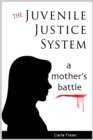 Juvenile Justice System; A Mother's Battle - eBook