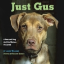 Just Gus : A Rescued Dog and the Woman He Loved - eBook