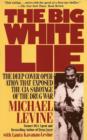 The Big White Lie : The Deep Cover Operation That Exposed the CIA Sabotage of the Drug War - eBook