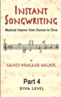 Instant Songwriting: Musical Improv from Dunce to Diva Part 4 (Diva Level) - eBook