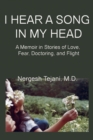 I Hear a Song in My Head : A Memoir in Stories of Love, Fear, Doctoring, and Flight - eBook