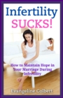 Infertility Sucks! How to Maintain Hope in Your Marriage During Infertility - eBook