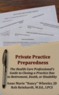 Private Practice Preparedness: The Health Care Professional's Guide to Closing a Practice Due to Retirement, Death, or Disability - eBook