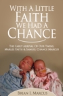 With a Little Faith, We Had a Chance: The Early Arrival of Our Twins, Marlee Faith and Samuel Chance Marcus - eBook