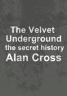 The Velvet Underground : the secret history - eBook