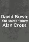 David Bowie : the secret history - eBook