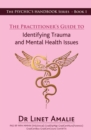 The Practitioner's Guide to Identifying Trauma and Mental Health Issues : The Psychic's Handbook Series - Book 1 - Book