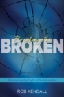 Breaking the Broken : Debunking the Myth of Social Justice - eBook
