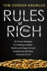 Rules of the Rich : 28 Proven Strategies for Creating a Healthy, Wealthy and Happy Life and Escaping the Rat Race Once and For All - eBook