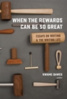 When the Rewards Can Be So Great : Essays on Writing and the Writing Life - eBook