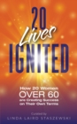 20 Lives Ignited : How 20 Women Over 60 are Creating Success on Their Own Terms - eBook