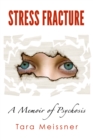 Stress Fracture: A Memoir of Psychosis - eBook