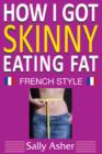 How I Got Skinny Eating Fat - eBook