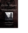The Divine Magnet : Herman Melville's Letters to Nathaniel Hawthorne - eBook