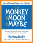 The Monkey, the Moon & Maybe : How to Embrace Change & Live Fearlessly - eBook