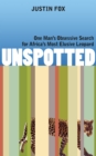 Unspotted: One Man's Obsessive Search for Africa's Most Elusive Leopard - eBook