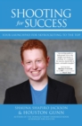SHOOTING FOR SUCCESS : YOUR LAUNCHPAD FOR SKYROCKETING TO THE TOP - eBook