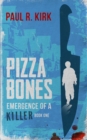 Pizza Bones -Emergence Of A Killer (Book One) - eBook