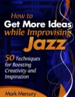 How to Get More Ideas while Improvising Jazz - eBook