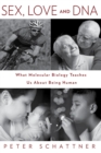 Sex, Love and DNA : What Molecular Biology Teaches Us About Being Human - eBook