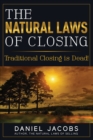 The Natural Laws of Closing : Traditional Closing Is Dead! - eBook