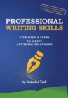Professional Writing Skills : Five Simple Steps to Write Anything to Anyone - eBook