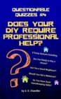 Does Your DIY Require Professional Help? 5 Funny Quizzes Including: Are You Ready to Buy a House? Are You a Good Neighbour? Should You Get a Makeover? Do You Have Good Housekeeping Skills? - eBook