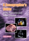 A Sonographers Guide to the Assessment of Heart Disease - Book