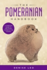The Pomeranian Handbook : A Complete Guide to The Cutest Canine in The Cosmos - eBook