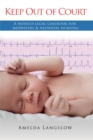 Keep Out of Court : A medico-legal casebook for midwifery & neonatal nursing - eBook