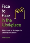 Face to Face in the Workplace: A handbook of strategies for effective discussions - eBook