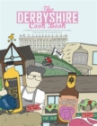 The Derbyshire Cook Book : A Celebration of the Amazing Food and Drink on Our Doorstep - Book