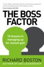 The Boss Factor : 10 lessons in managing up for mutual gain - eBook