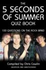 The 5 Seconds of Summer Quiz Book : 100 Questions on the Rock Band - eBook