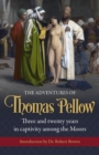 The Adventures of Thomas Pellow : Three and twenty years in captivity among the Moors - eBook