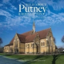 Wild About Putney and Roehampton : From the Heath to the River - Book