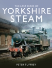 The Last Years of Yorkshire Steam - Book