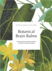 Botanical Brain Balms : Essential Plants for Memory, Mood and Mind - Book