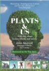 Plants & Us : How they shape human history & society - eBook