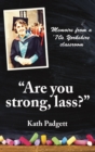 "Are You Strong, Lass?": "You'll Need to be Working Here... : Memoirs from a 1970s Yorkshire Classroom - Book
