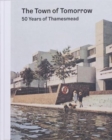 The Town of Tomorrow; 50 Years of Thamesmead - Book
