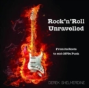 Rock 'n' Roll Unravelled : From its Roots to Mid-1970s Punk - Book