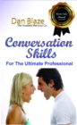 Conversation Skills: For The Ultimate Professional - eBook