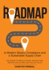 A Roadmap to Modern Slavery Compliance and a Sustainable Supply Chain : The power to bring change, manage risk, improve ESG scores and unlock value. - eBook