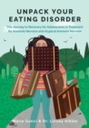 Unpack Your Eating Disorder : The Journey to Recovery for Adolescents in Treatment for Anorexia Nervosa and Atypical Anorexia Nervosa - Book
